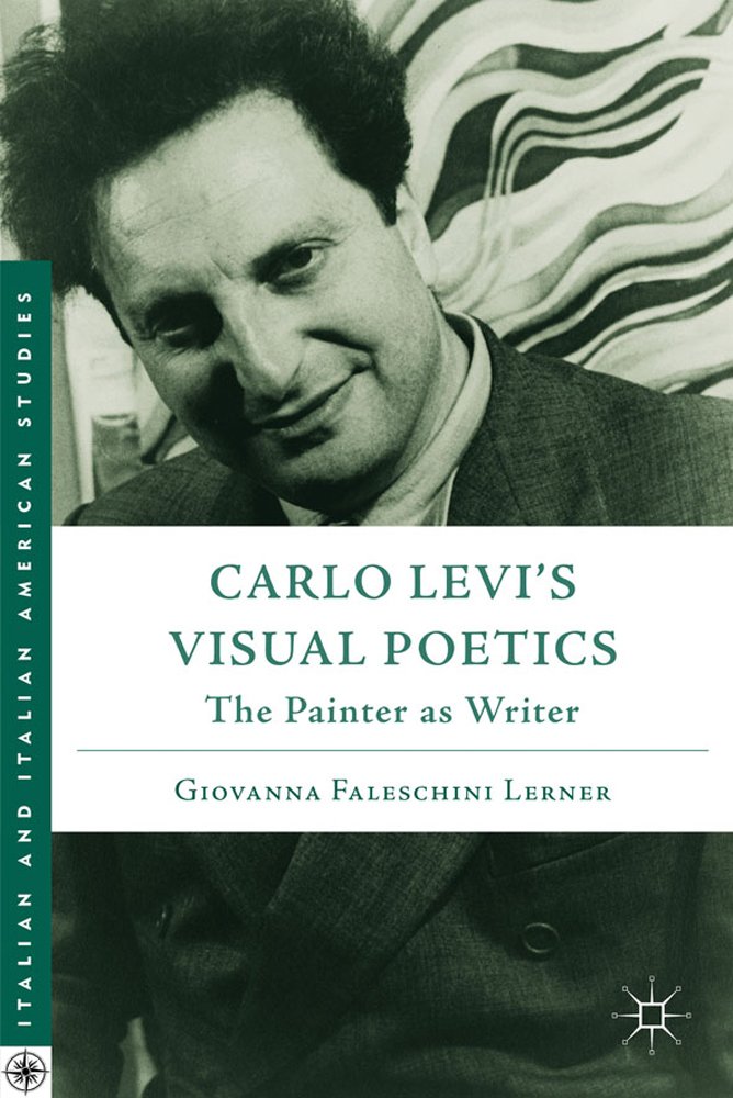 Carlo Levi’s Visual Poetics: The Painter as Writer (Italian and Italian American Studies) Contemporary literature
