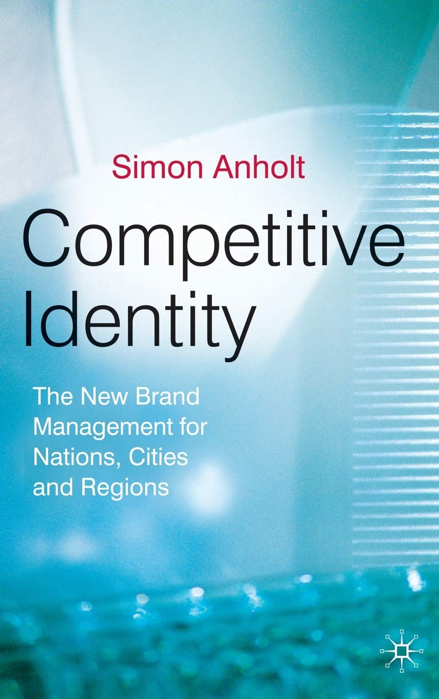 Competitive Identity: The New Brand Management for Nations, Cities and Regions Law