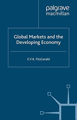 Global Markets and the Developing Economy (International Finance and Development Series) Books