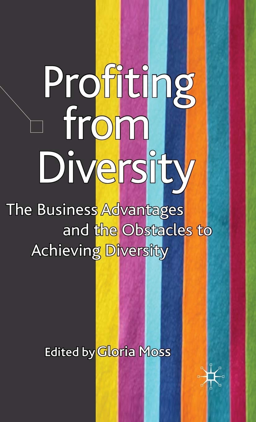 Profiting from Diversity: The Business Advantages and the Obstacles to Achieving Diversity Law
