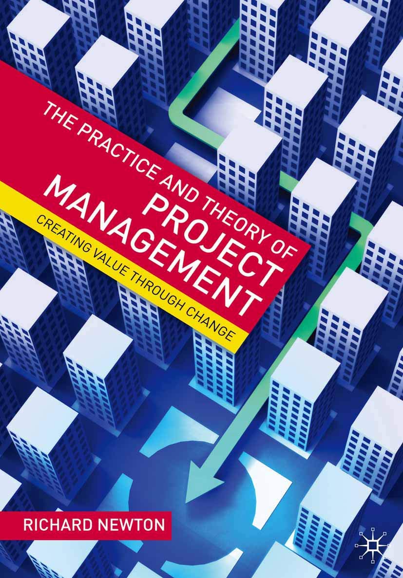 The Practice and Theory of Project Management: Creating Value through Change Law
