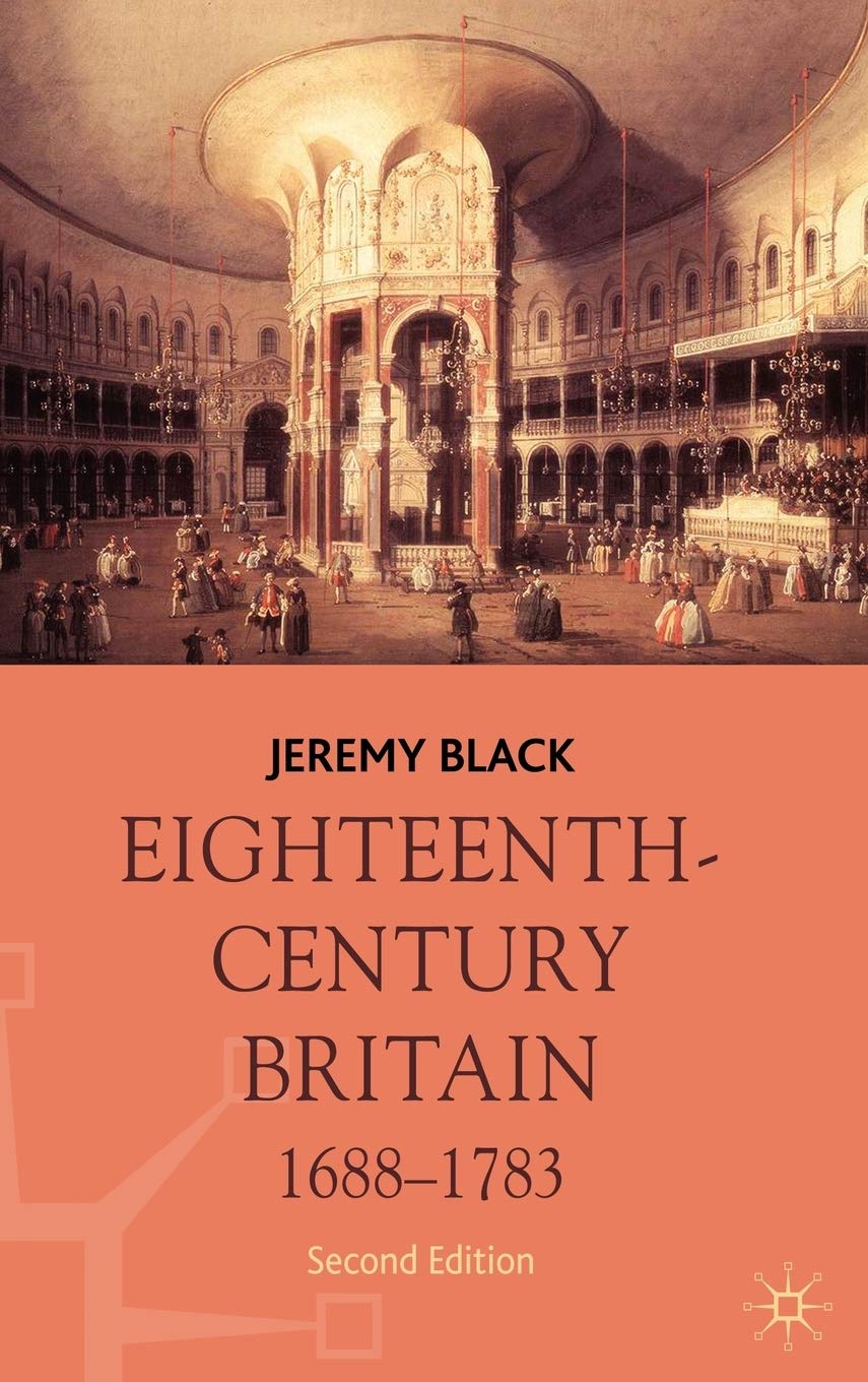 Eighteenth-Century Britain, 1688-1783 Politics & History