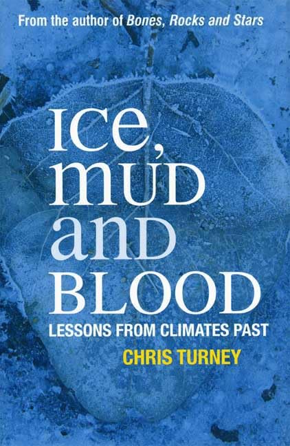 Ice, Mud and Blood: Lessons from Climates Past (Macmillan Science) Business & Technology