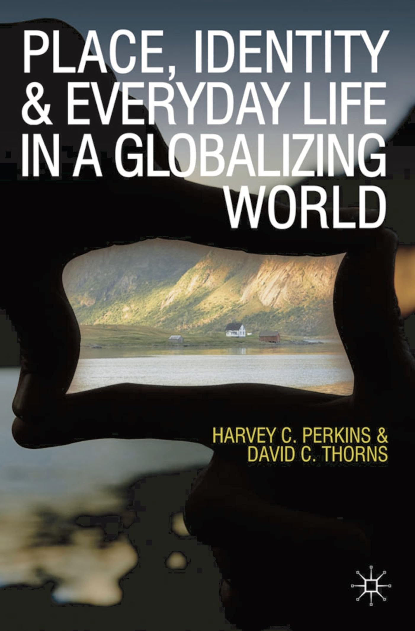 Place, Identity and Everyday Life in a Globalizing World Law