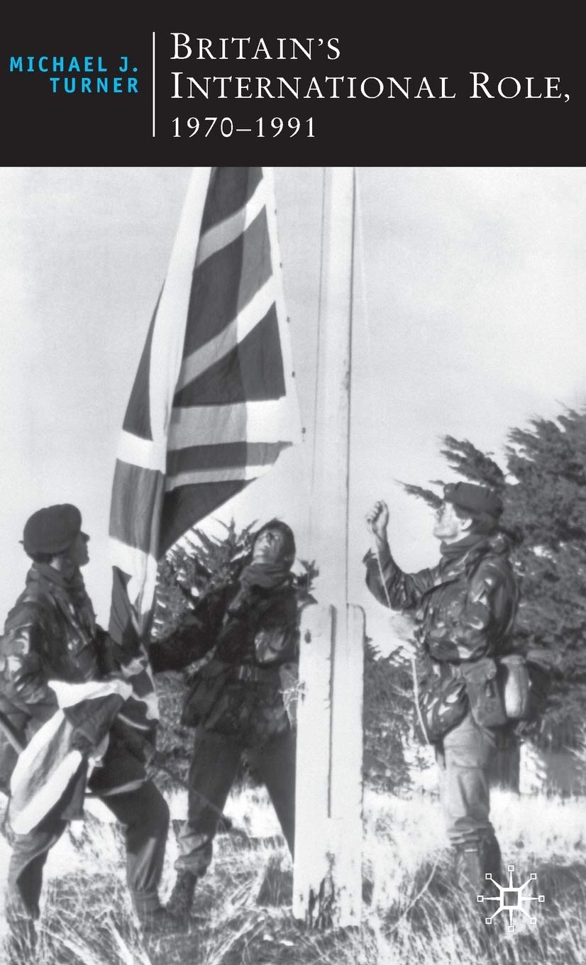 Britain's International Role, 1970-1991 Politics & History