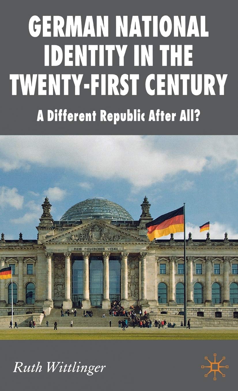 German National Identity in the Twenty-First Century: A Different Republic After All? book