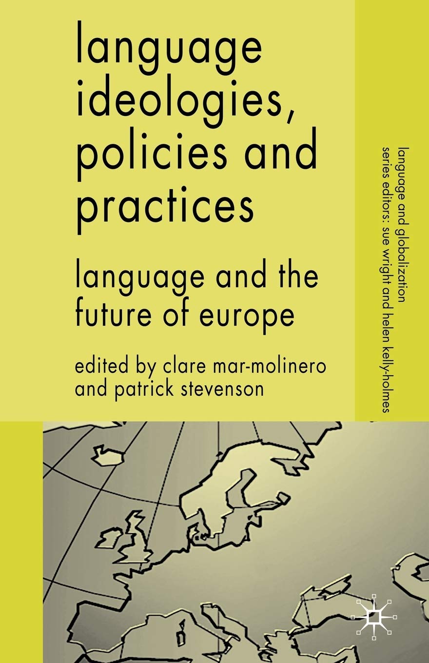 Language Ideologies, Policies and Practices: Language and the Future of Europe (Language and Globalization) Law