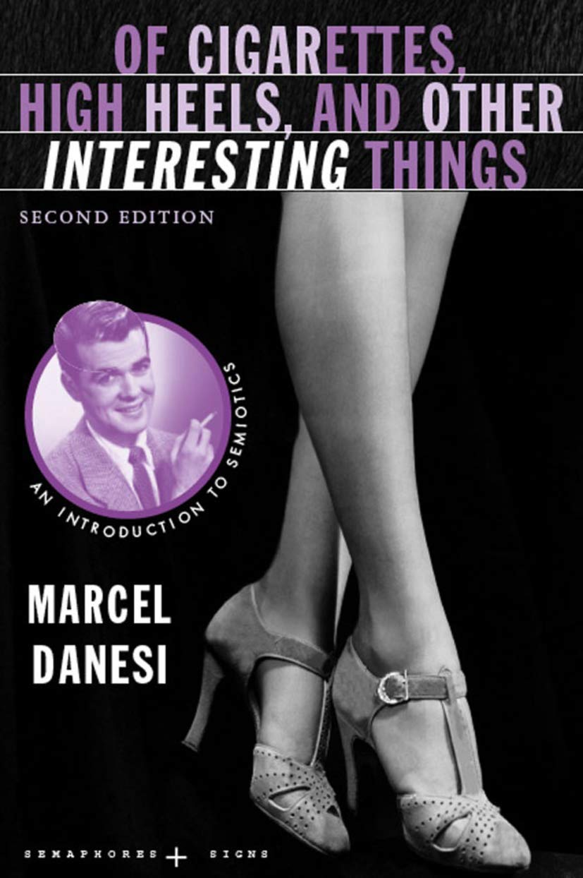 Of Cigarettes, High Heels, and Other Interesting Things: An Introduction to Semiotics (Semaphores and Signs) Law