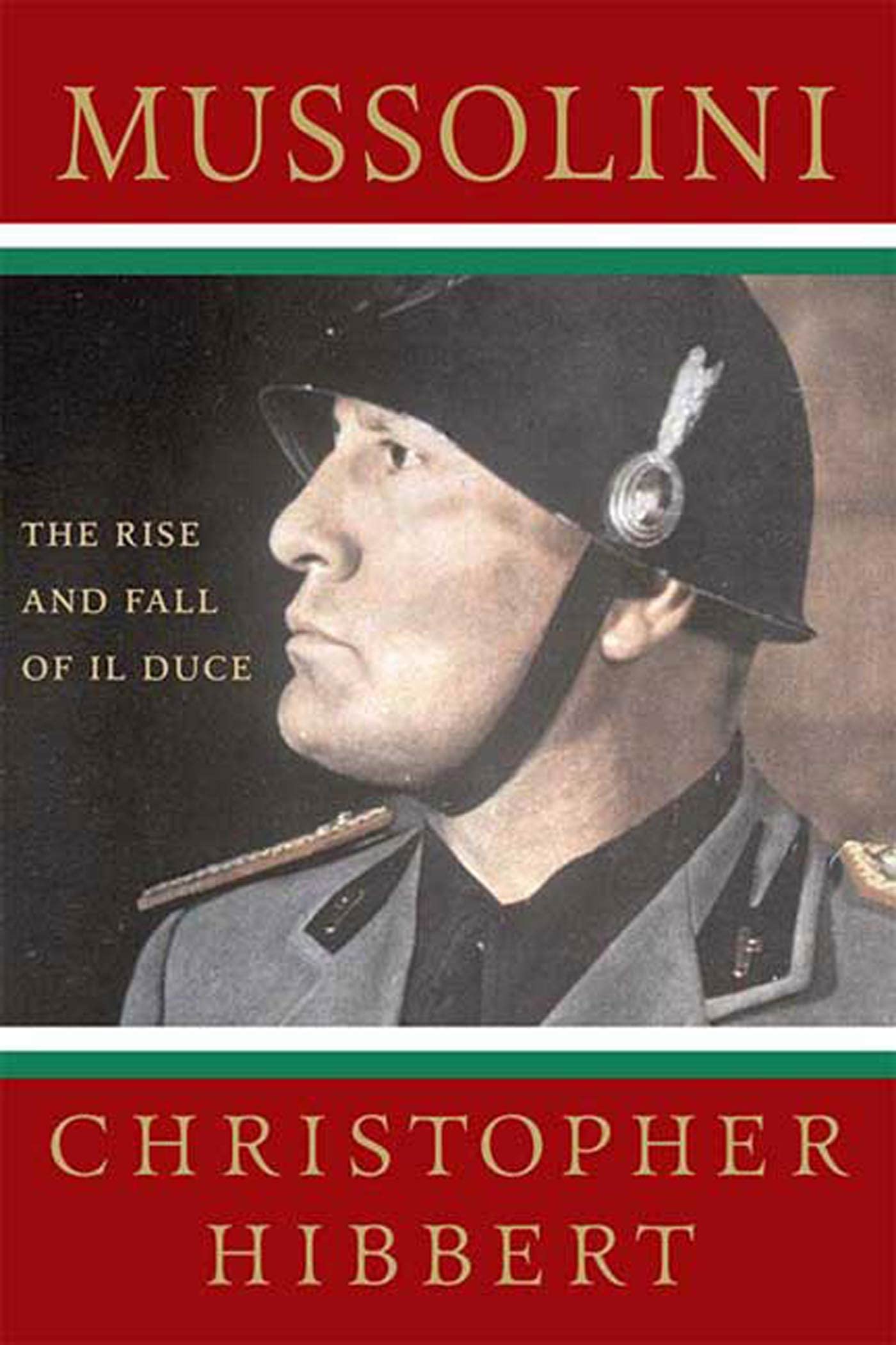 Mussolini: The Rise and Fall of Il Duce Politics & Society