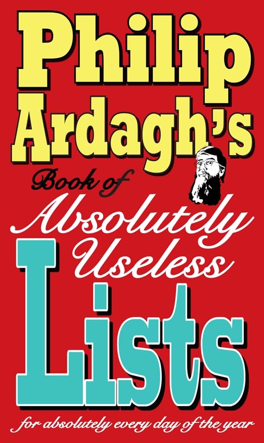 Philip Ardagh's book of absolutely useless lists for absolutely every day of the year Non-fiction