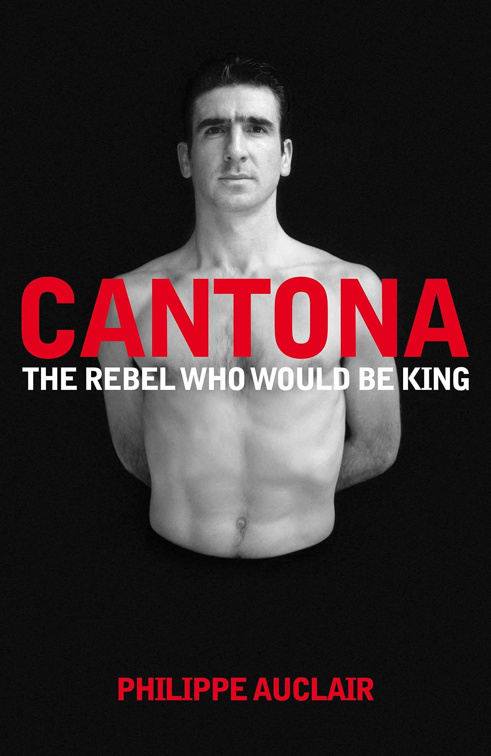 Cantona: The Rebel Who Would Be King Sports