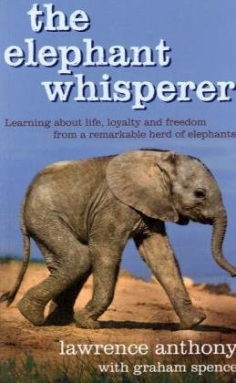 The Elephant Whisperer: Learning About Life, Loyalty and Freedom From a Remarkable Herd of Elephants Politics & Society