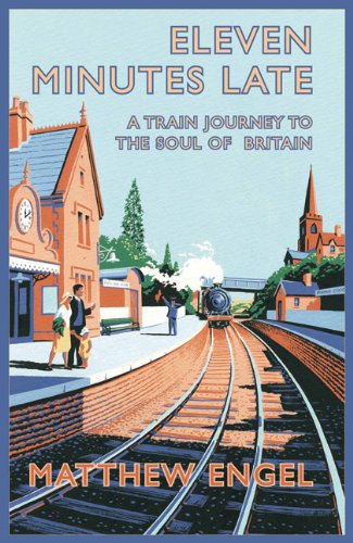 Eleven Minutes Late: A Train Journey to the Soul of Britain Leisure, Home & Garden