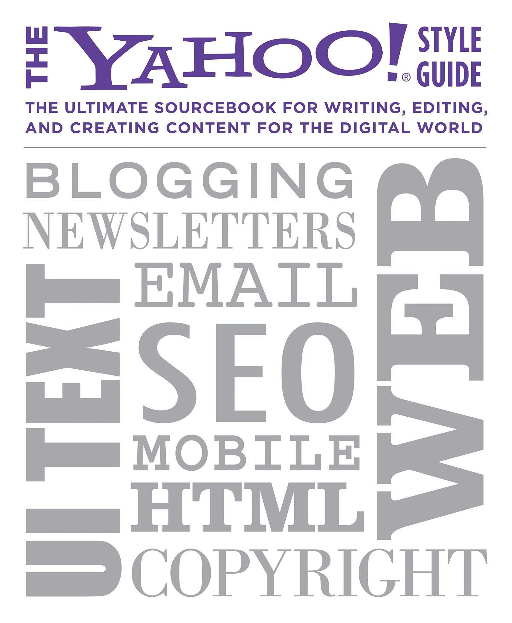 Product Image: The Yahoo! Style Guide: The Ultimate Sourcebook for Writing, Editing and Creating Content for the Web