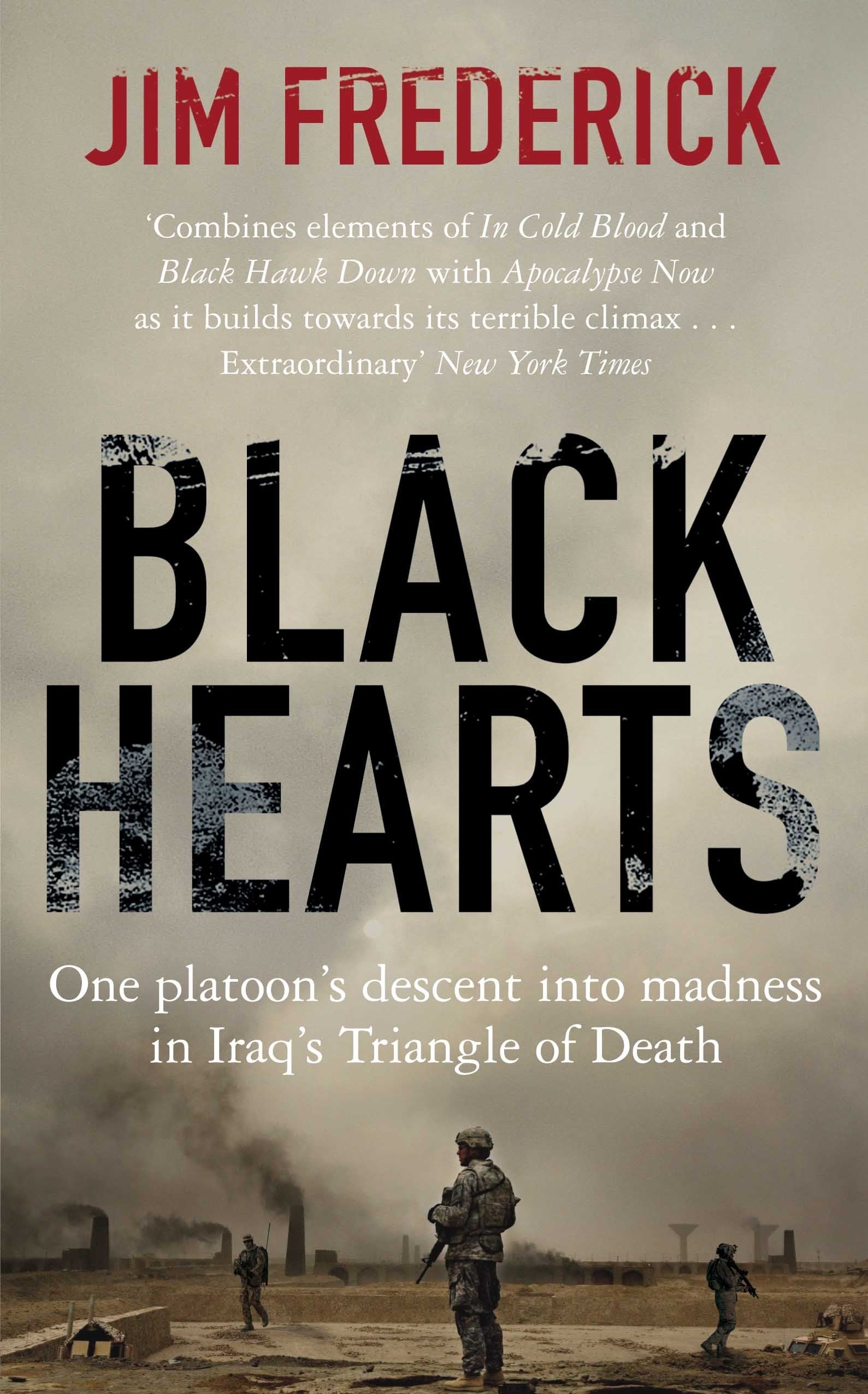 Black Hearts: One platoon's descent into madness in Iraq's triangle of death Biographies & Memoirs