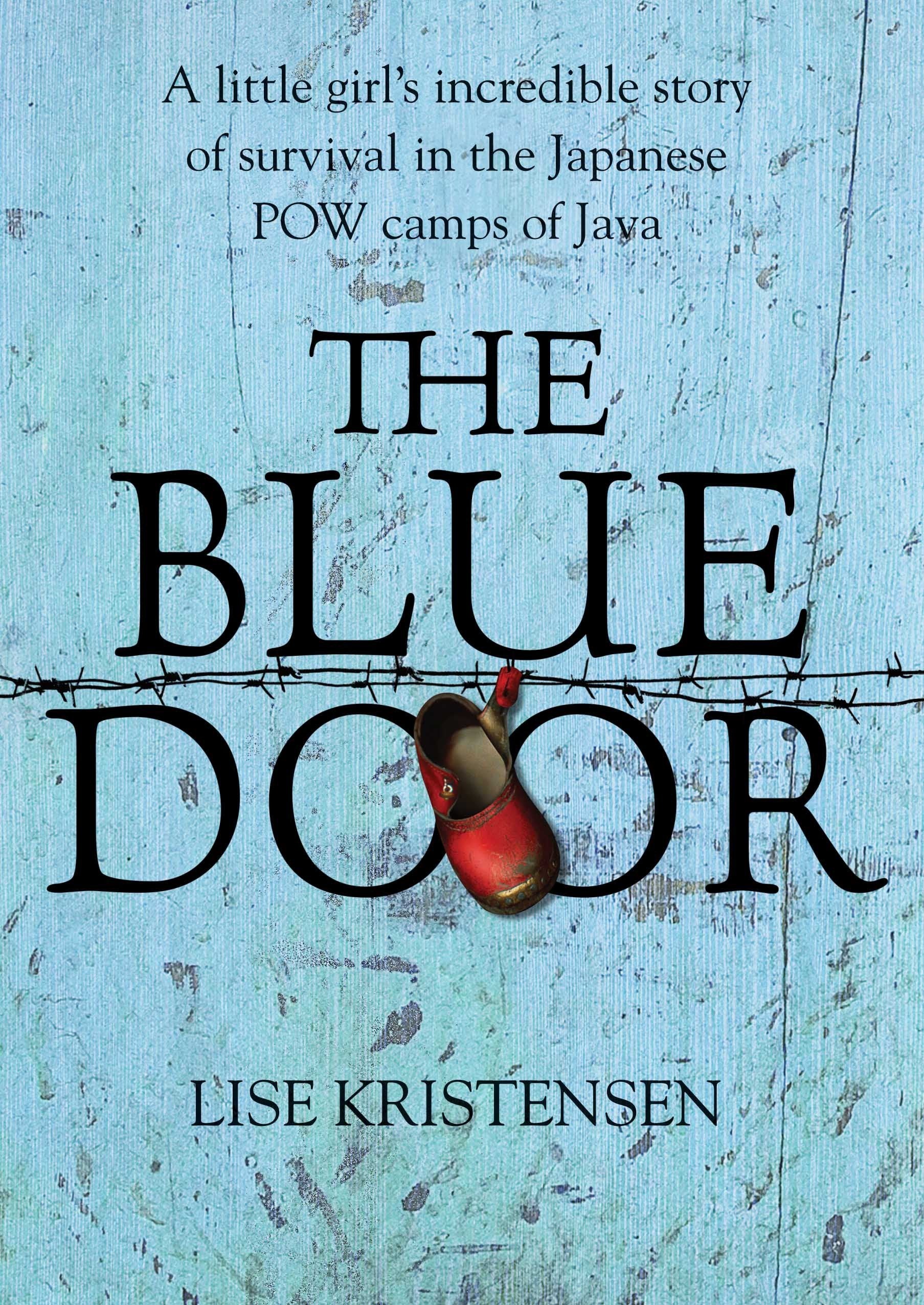 The Blue Door: A little girl's incredible story of survival in the Japanese POW camps of Java Memories