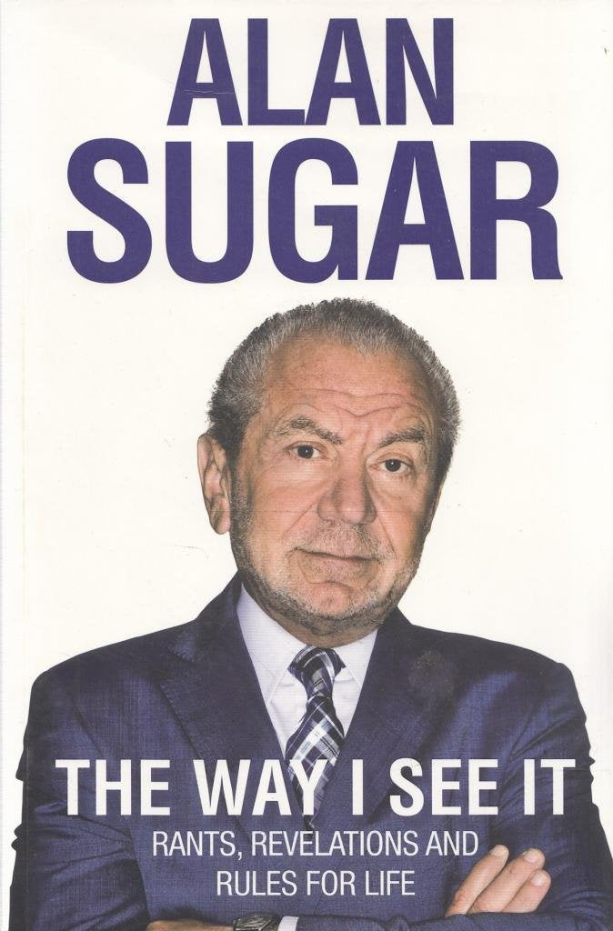 The Way I See It: Rants, Revelations And Rules For Life Politics & Society