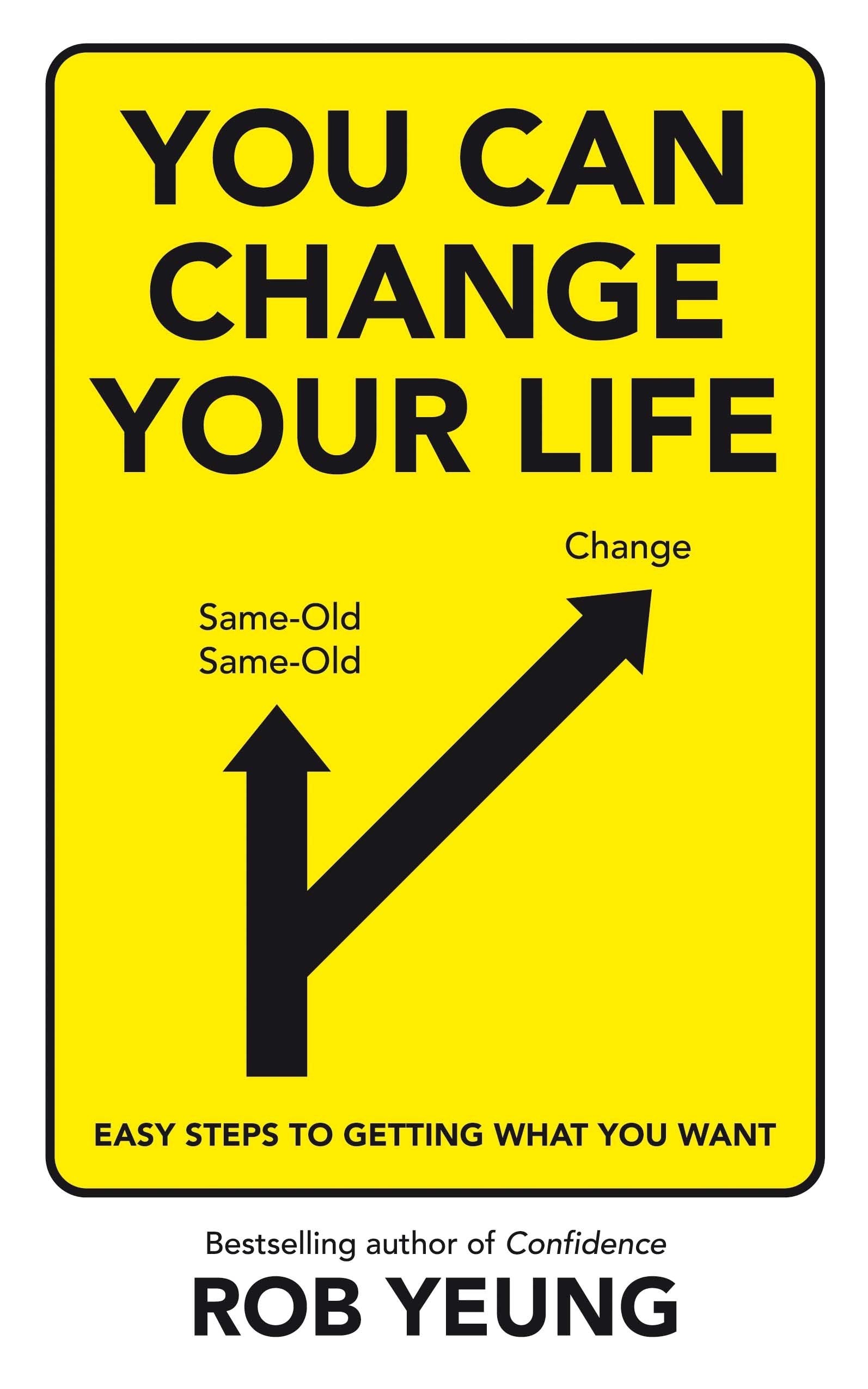 You Can Change Your Life: Easy Steps to Getting What You Want Lifestyle