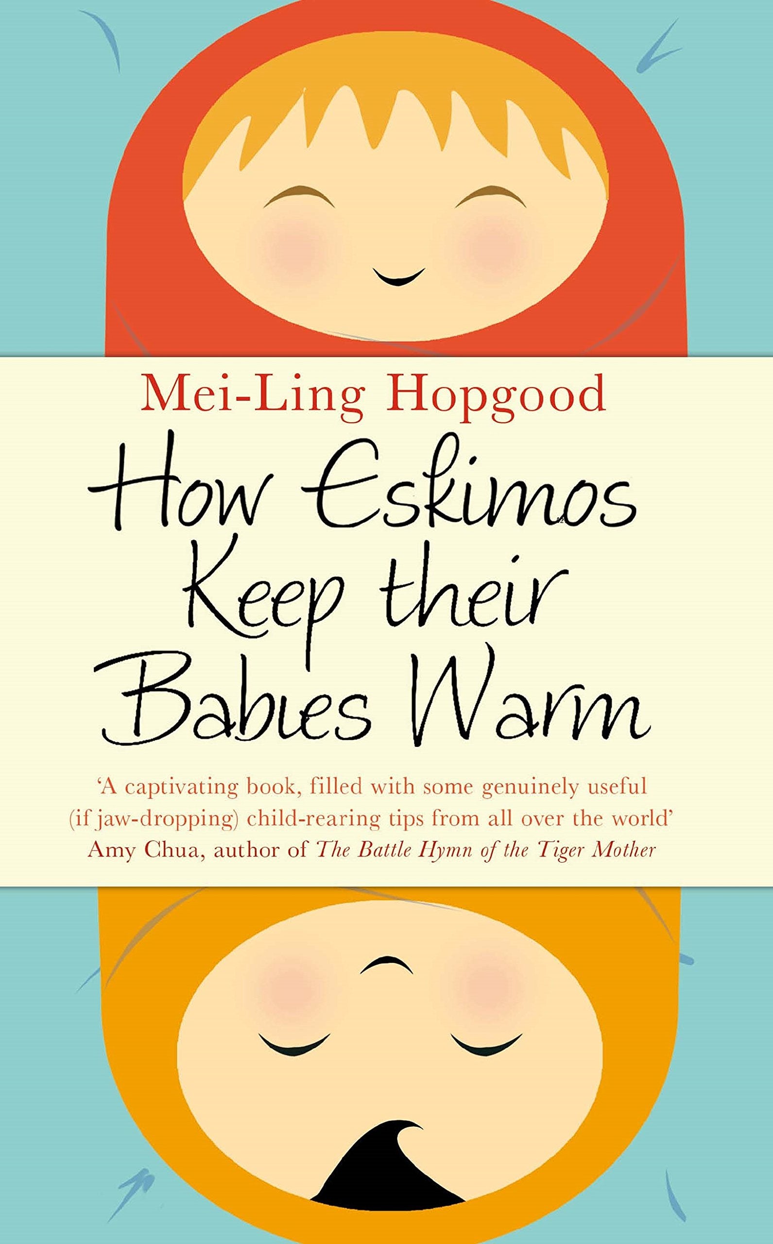 How Eskimos Keep Their Babies Warm: Parenting wisdom from around the world Parents & Children