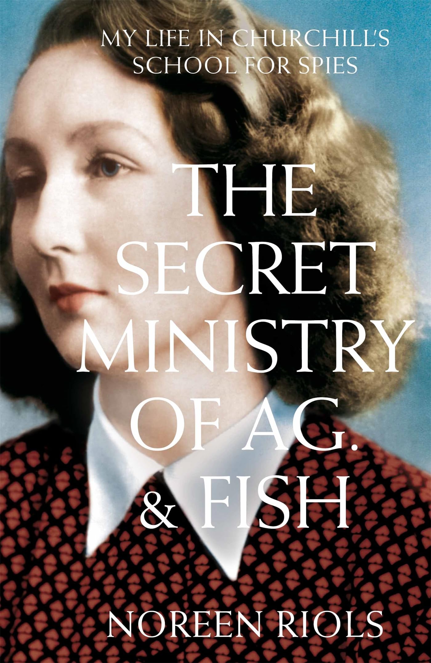 My Life in Churchill's School for Spies: My Life in Churchill's School for Spies book