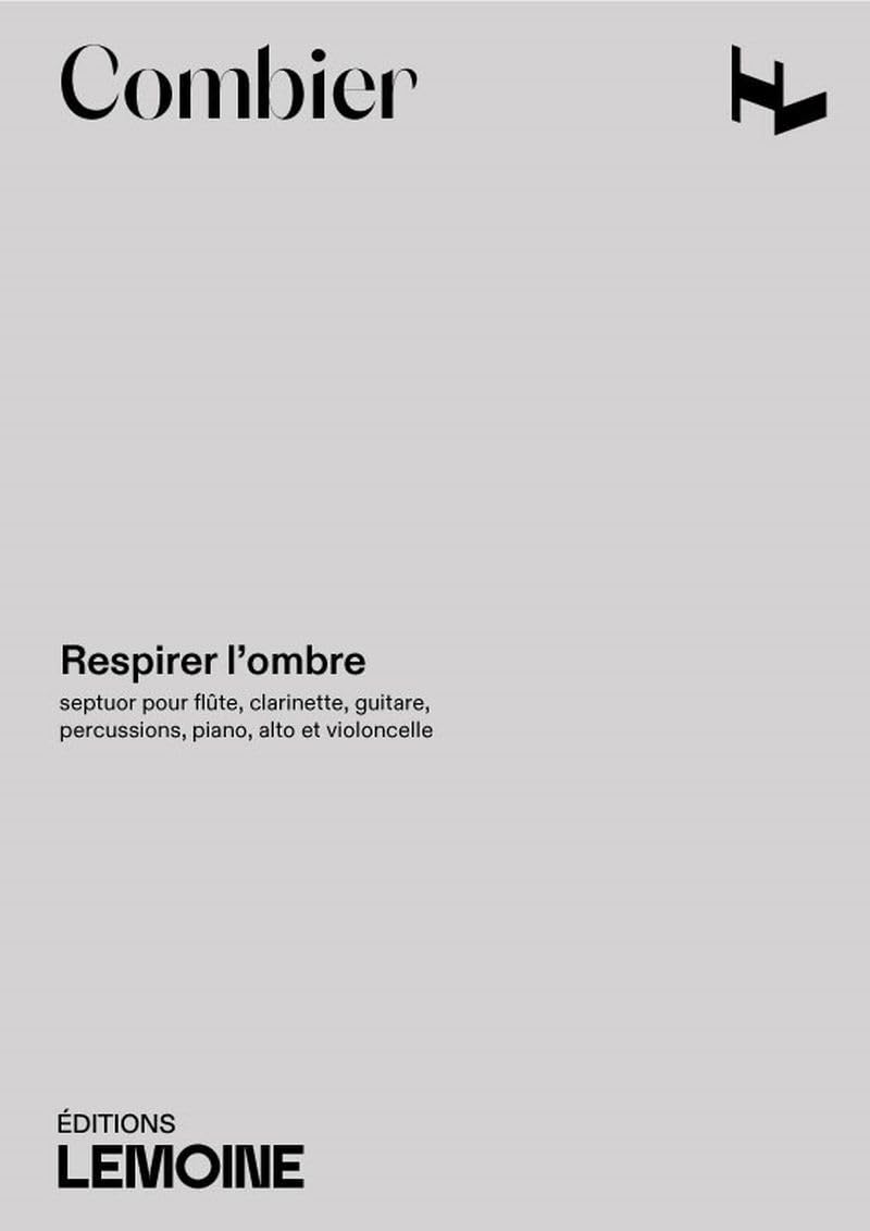 Respirer l'ombre --- Conducteur et parties séparées: Septuor pour flûte, clarinette, guitare, percussions, piano, alto et violoncelle book