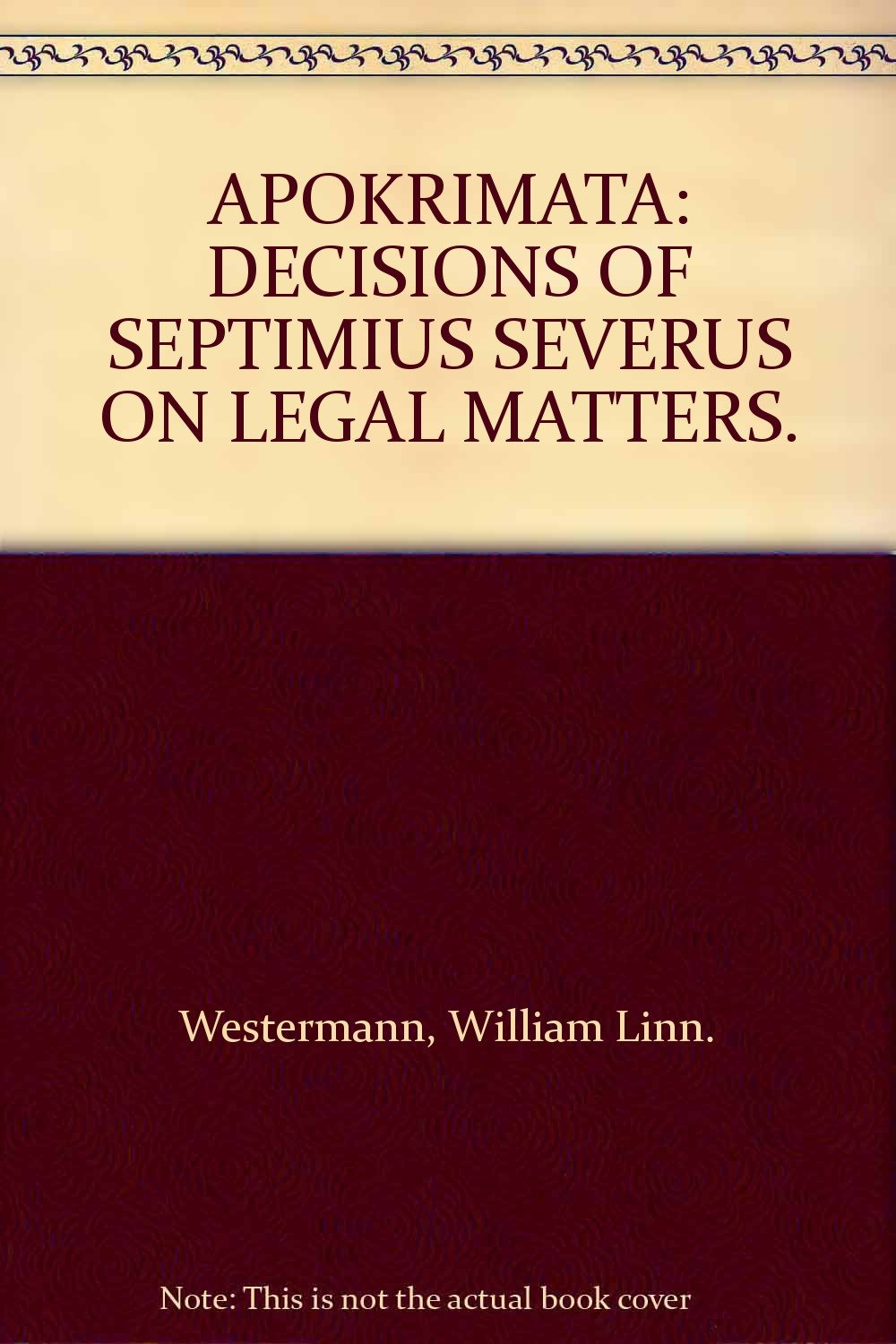 Apokrimata: Decisions of Septimus Severus on Legal Matters Books