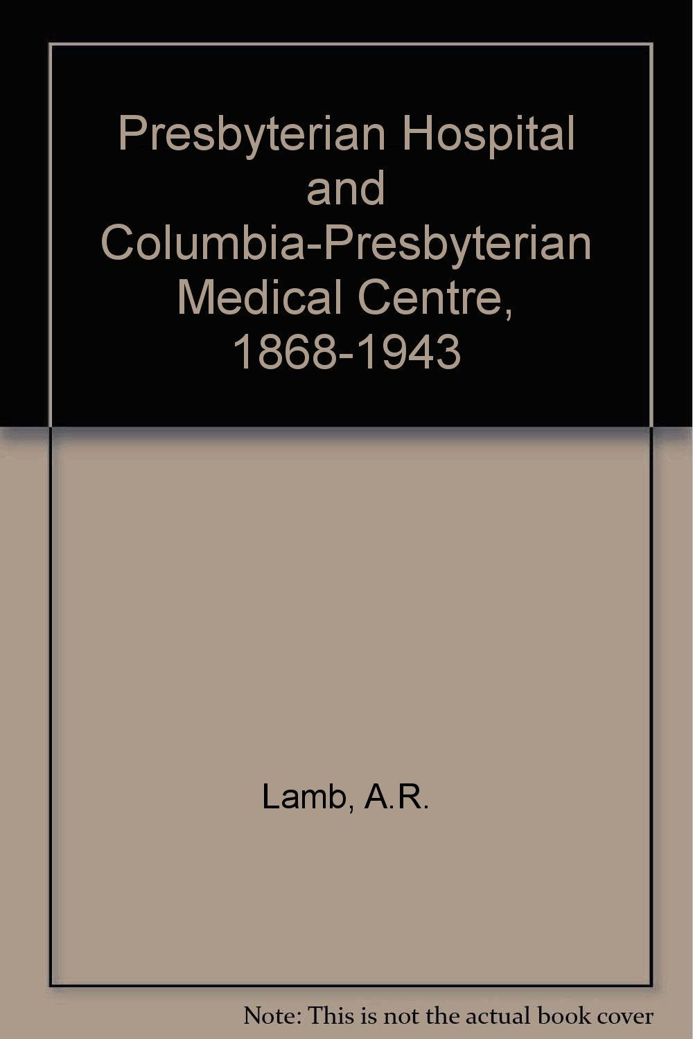 Presbyterian Hospital and Columbia-Presbyterian Medical Centre, 1868-1943 Books