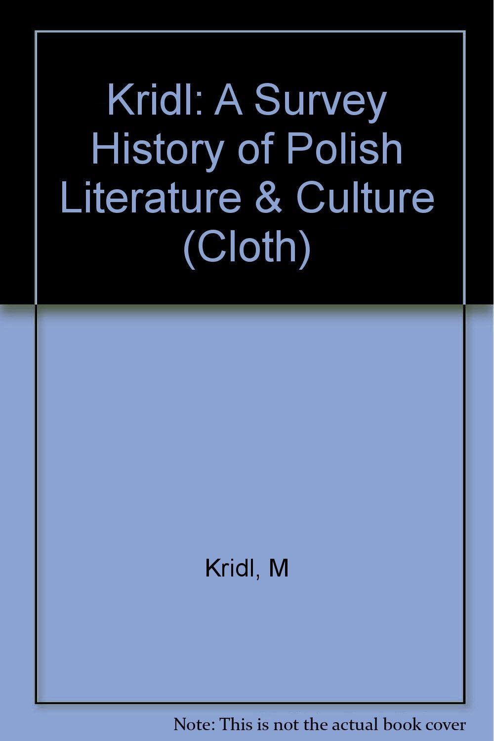 Kridl: A Survey History of Polish Literature & Culture (Cloth) book