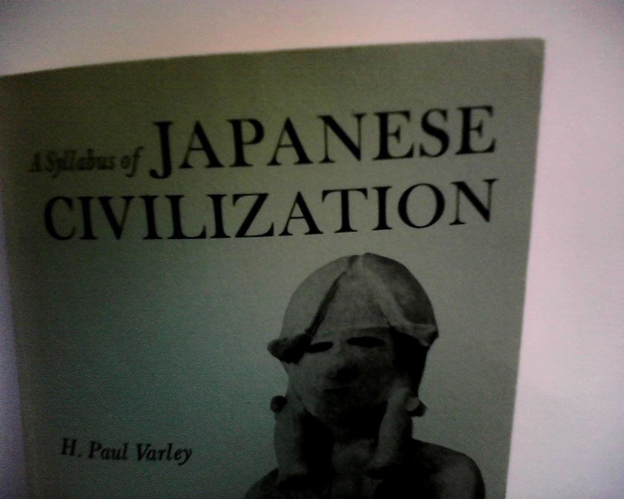 Syllabus of Japanese Civilization (Companions to Asian Studies) Politics & History