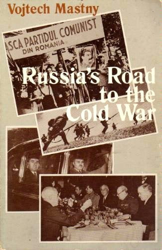 Russia's Road to the Cold War: Diplomacy, Warfare and Politics of Communism, 1941-1945 Politics & History