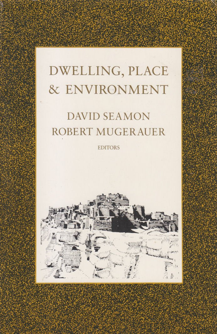 Dwelling, Place and Environment: Towards a Phenomenology of Person and World Social Sciences