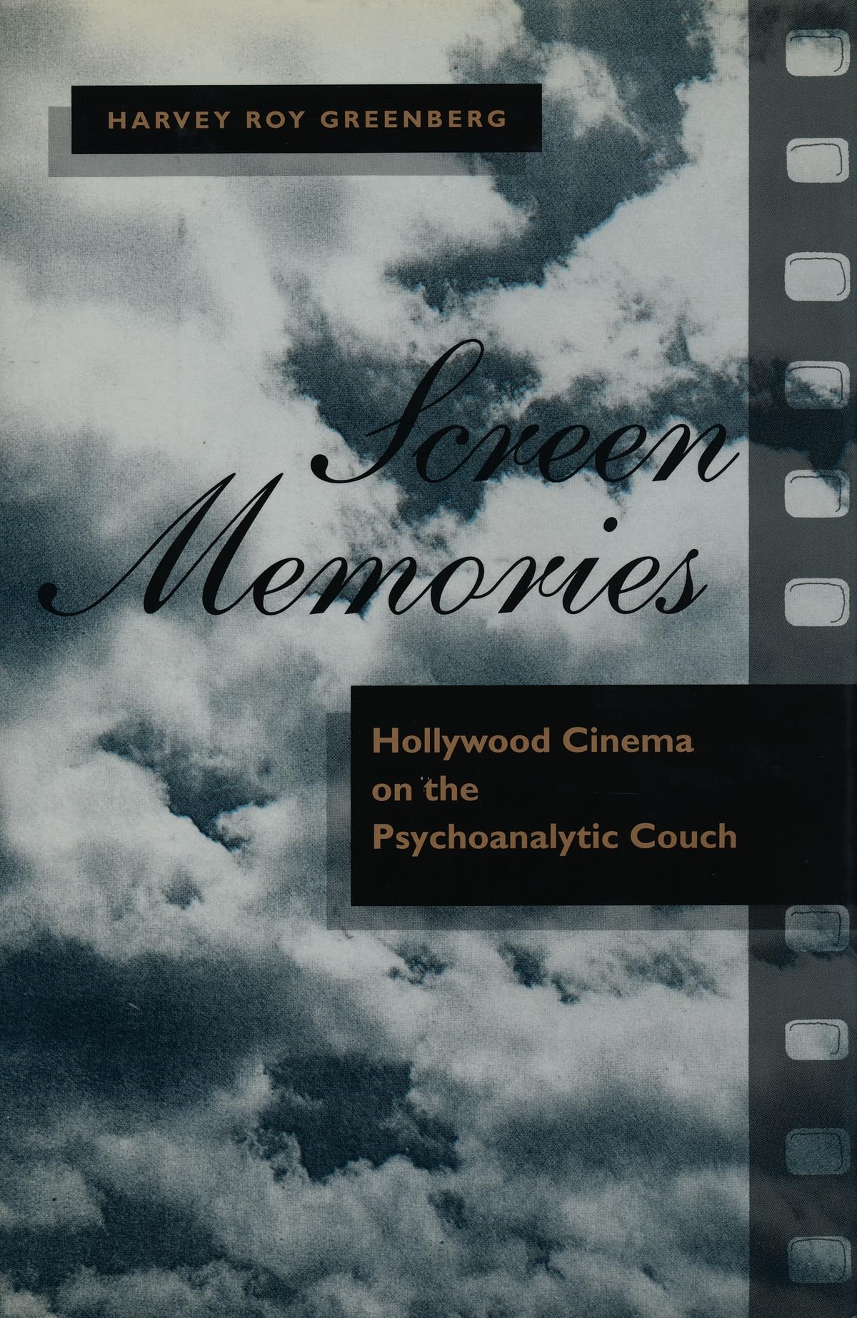 Greenberg, H: Screen Memories - Hollywood Cinema on the Psyc Film, Art & Culture