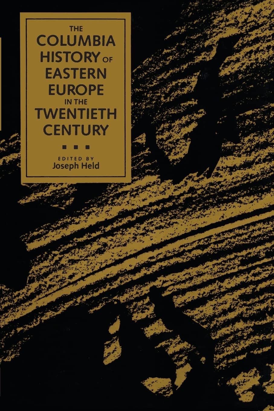 The Columbia History of Eastern Europe in the Twentieth Century Politics & History