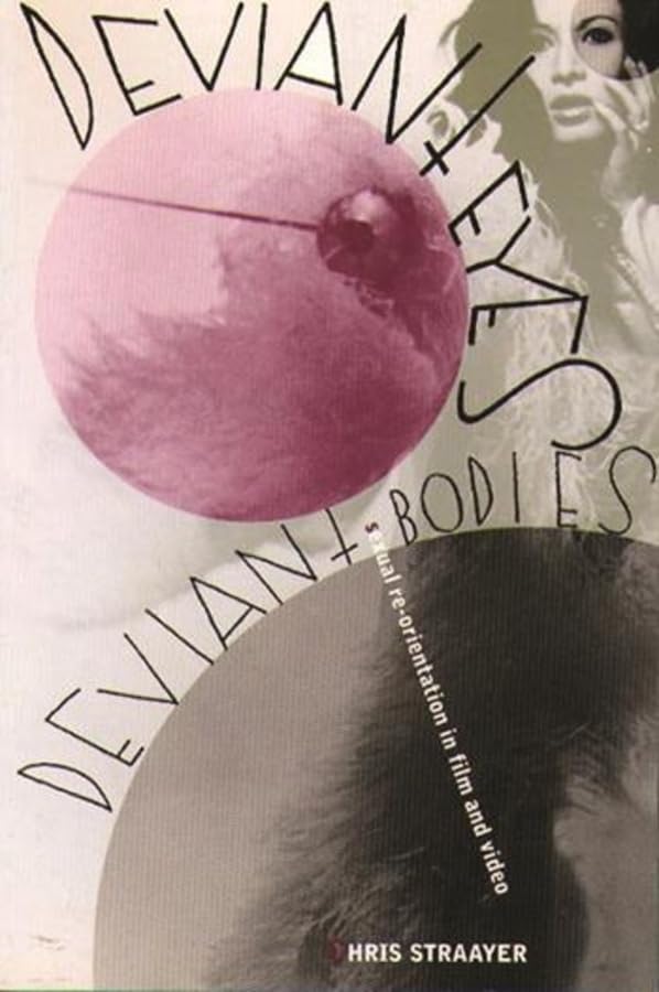 Deviant Eyes, Deviant Bodies: Sexual Re-Orientation in Film and Video book