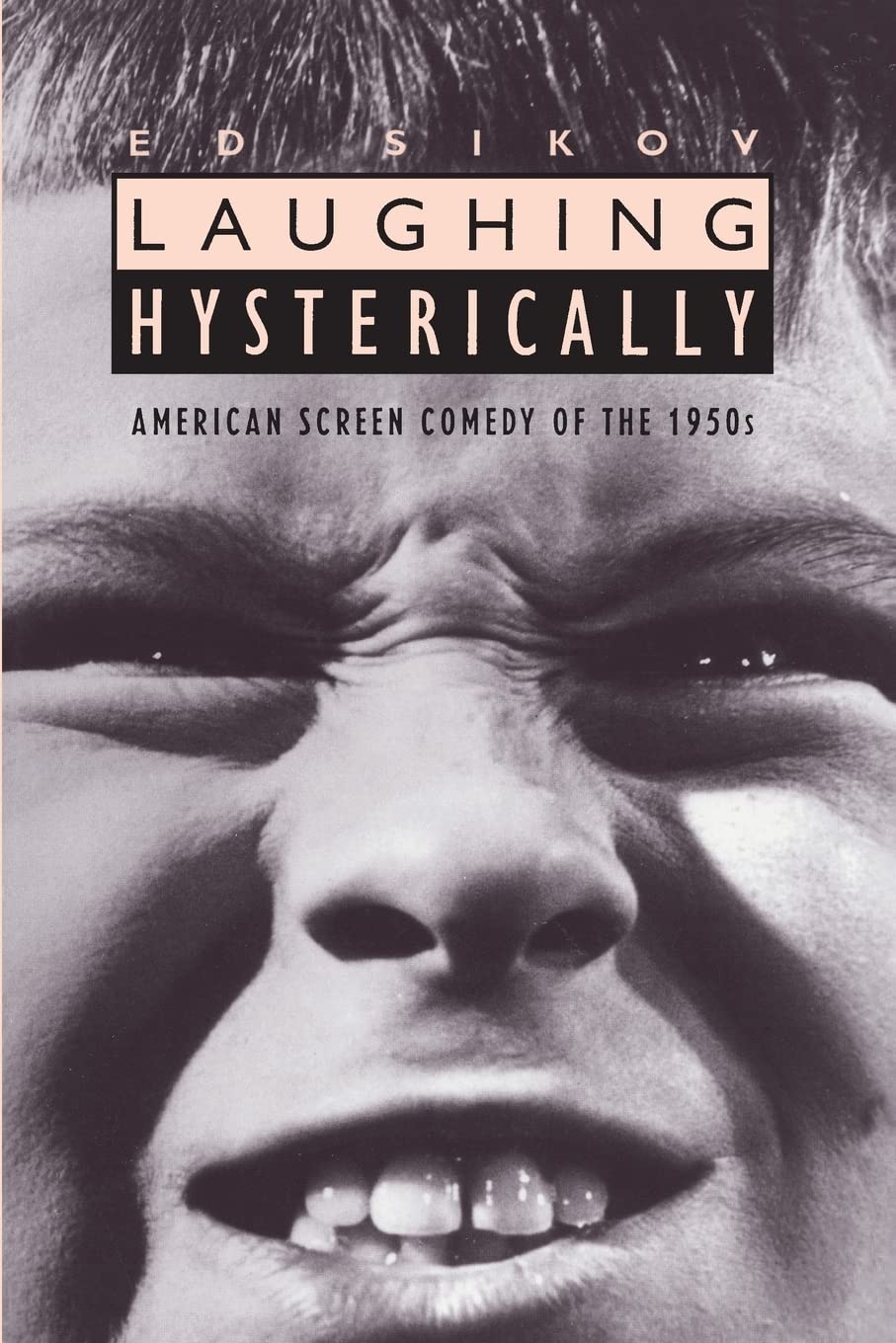 Laughing Hysterically: American Screen Comedy of the 1950s (Film and Culture Series) Social Sciences