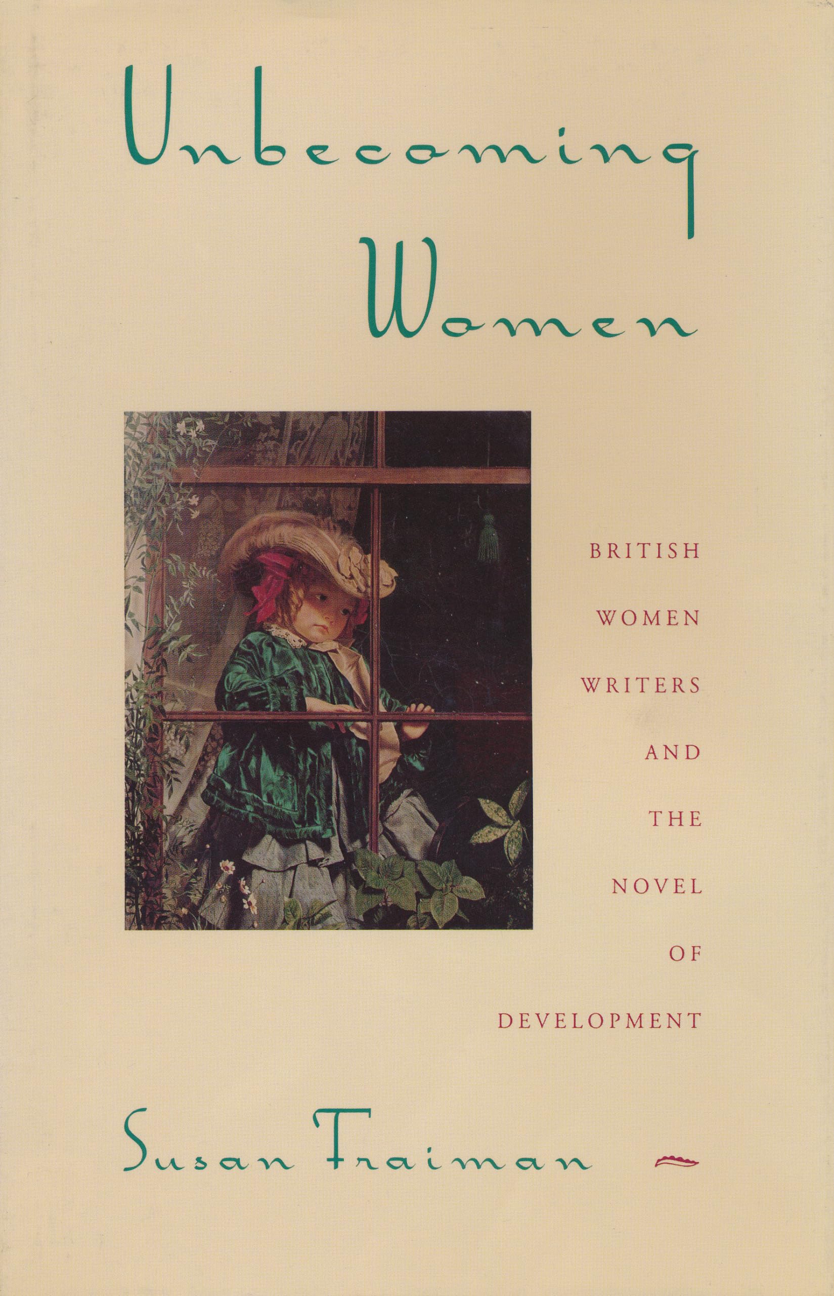 Unbecoming Women: British Women Writers and the Novel of Development book