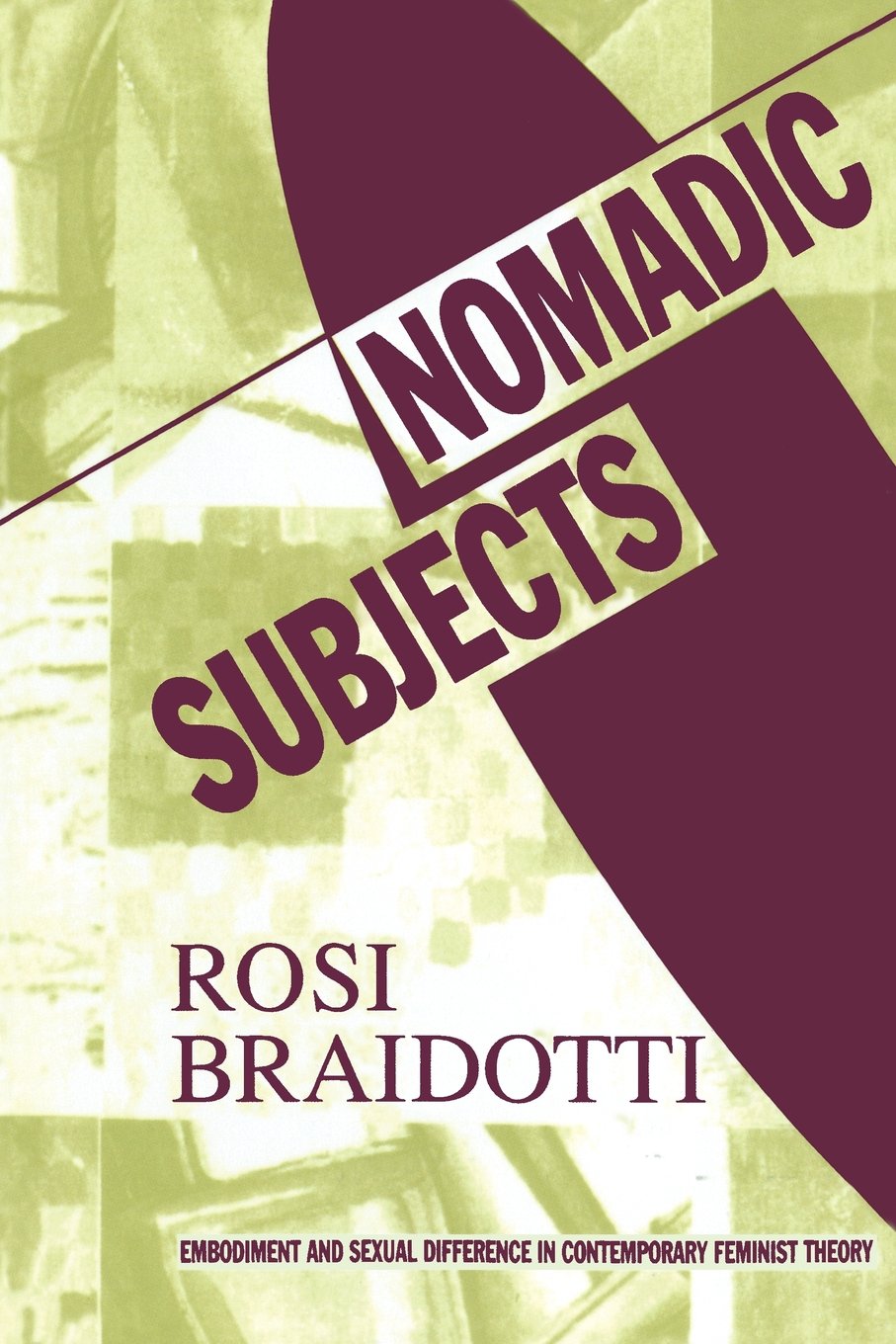 Nomadic Subjects: Embodiment and Sexual Difference in Contemporary Feminist Theory (Gender and Culture) Philosophy
