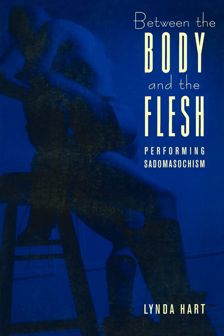 Between the Body and the Flesh: Performing Sadomasochism (Between Men--Between Women) Books