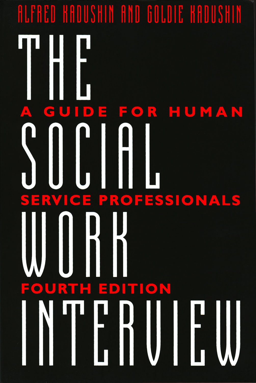 The Social Work Interview: A Guide for Human Service Professionals Social Sciences