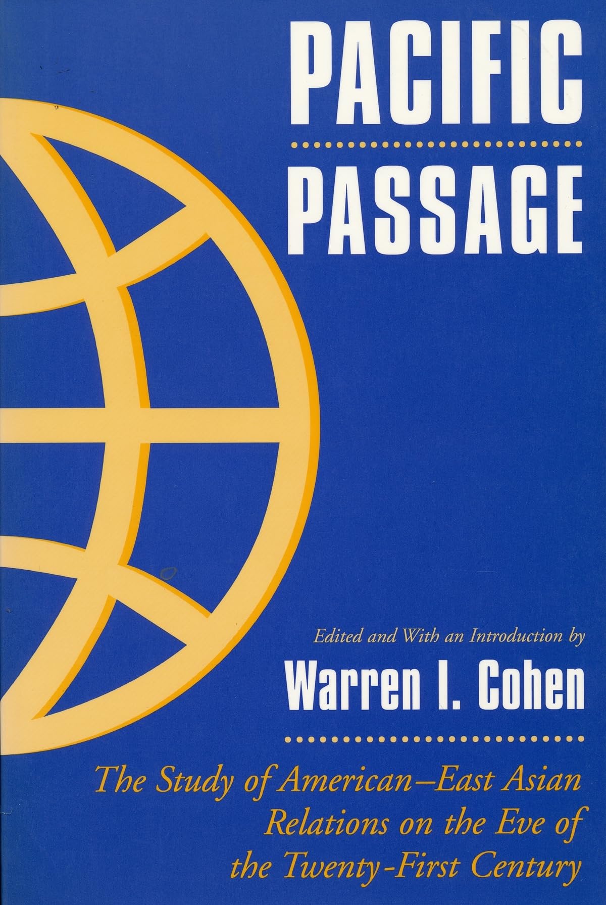 Pacific Passage: The Study of American-East Asian Relations on the Eve of the Twenty-First Century book