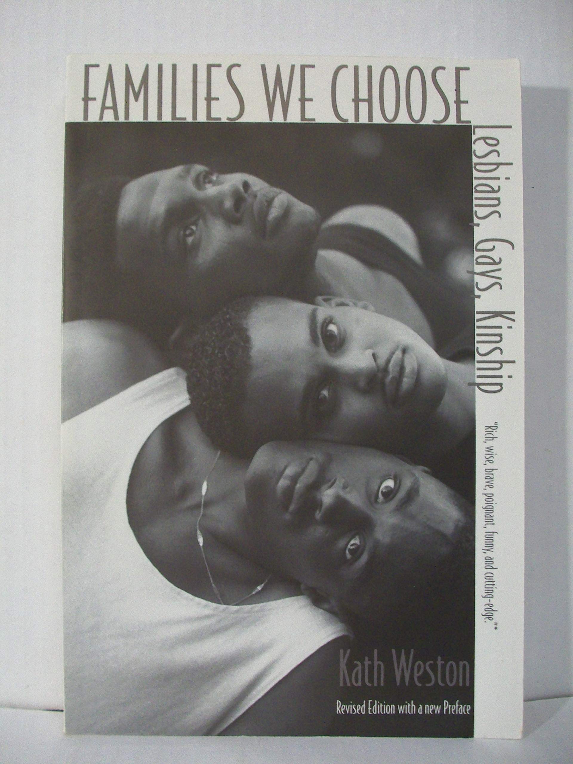 Families We Choose: Lesbians, Gays, Kinship (Between Men-Between Women) Partnership & Love