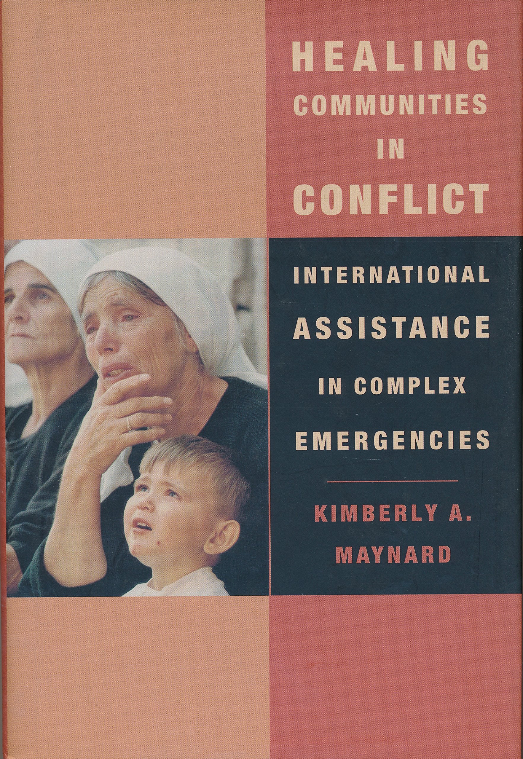 Healing Communities in Conflict: International Assistance in Complex Emergencies Books
