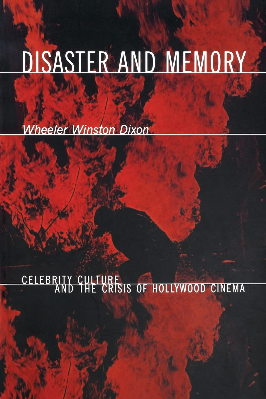 Disaster and Memory: Celebrity Culture and the Crisis of Hollywood Cinema Books
