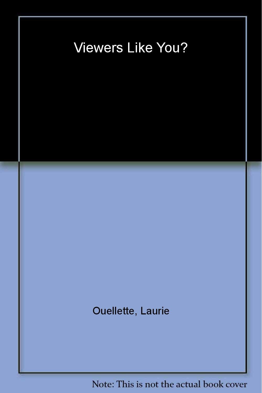 Ouellette, L: VIEWERS LIKE YOU book