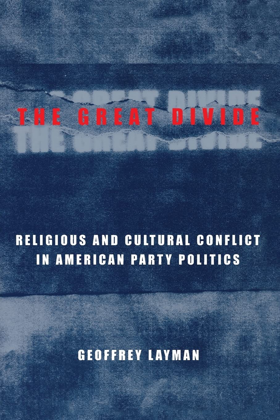 The Great Divide: Religious and Cultural Conflict in American Party Politics (Power, Conflict, and Democracy) Social Sciences