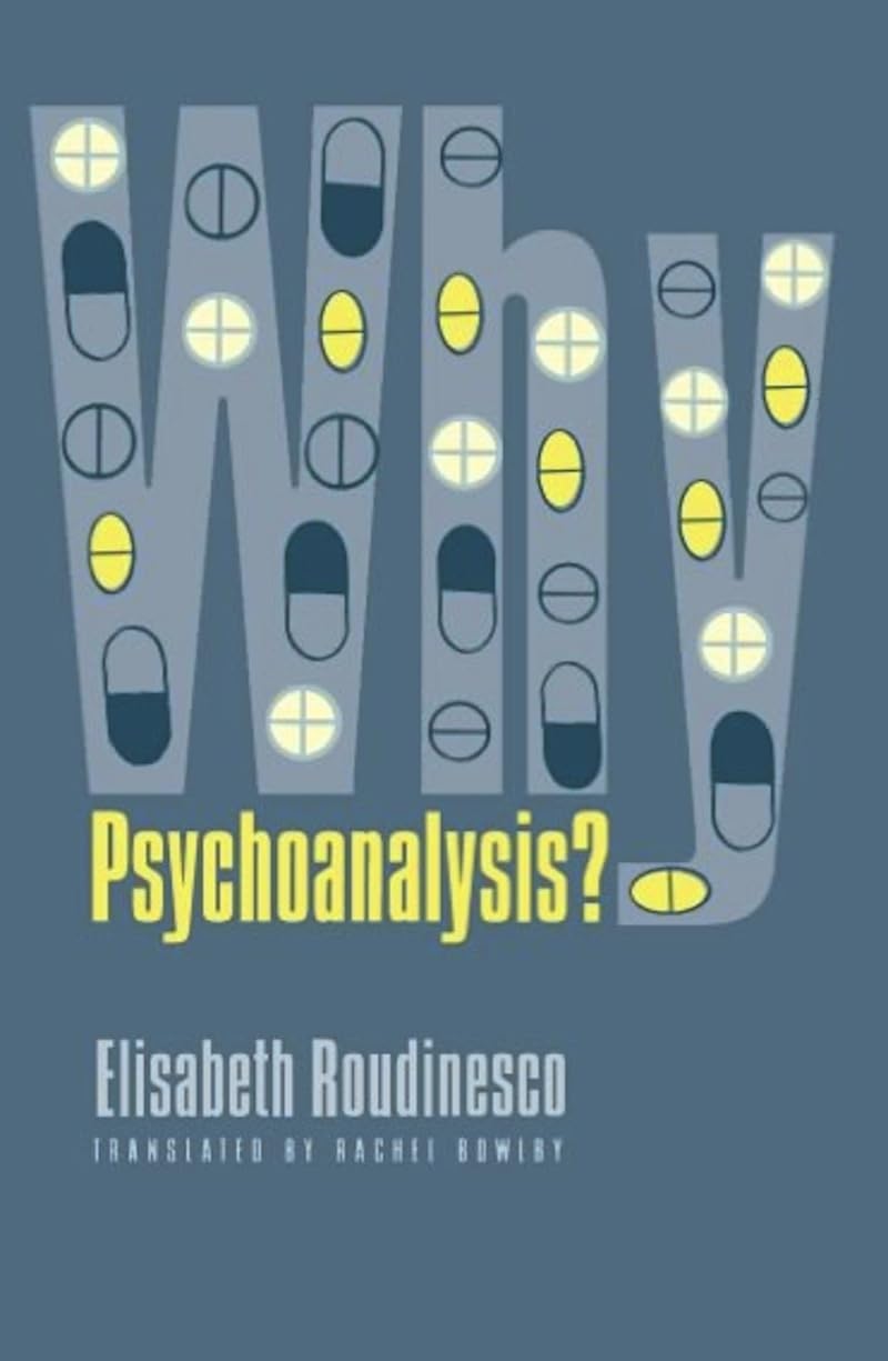 Roudinesco, E: Why Psychoanalysis? Medicine