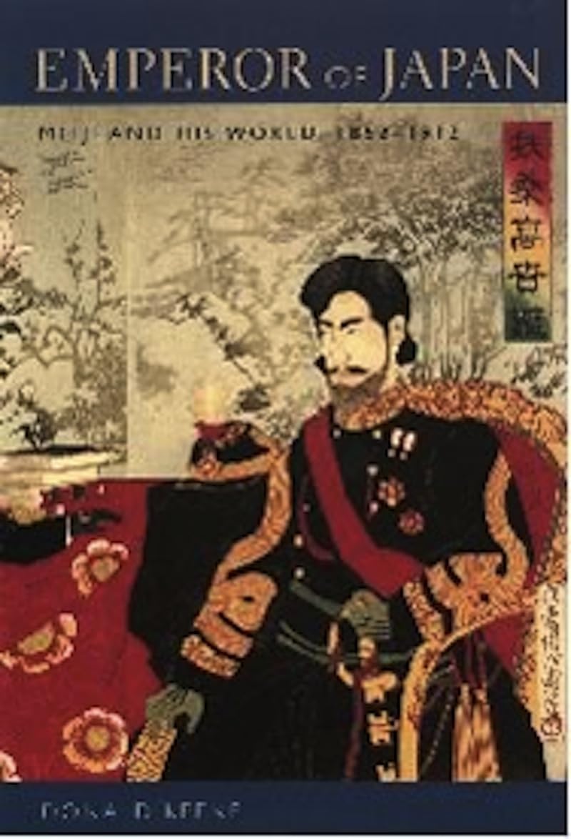 Emperor Of Japan: Meiji And His World, 1852-1912 book