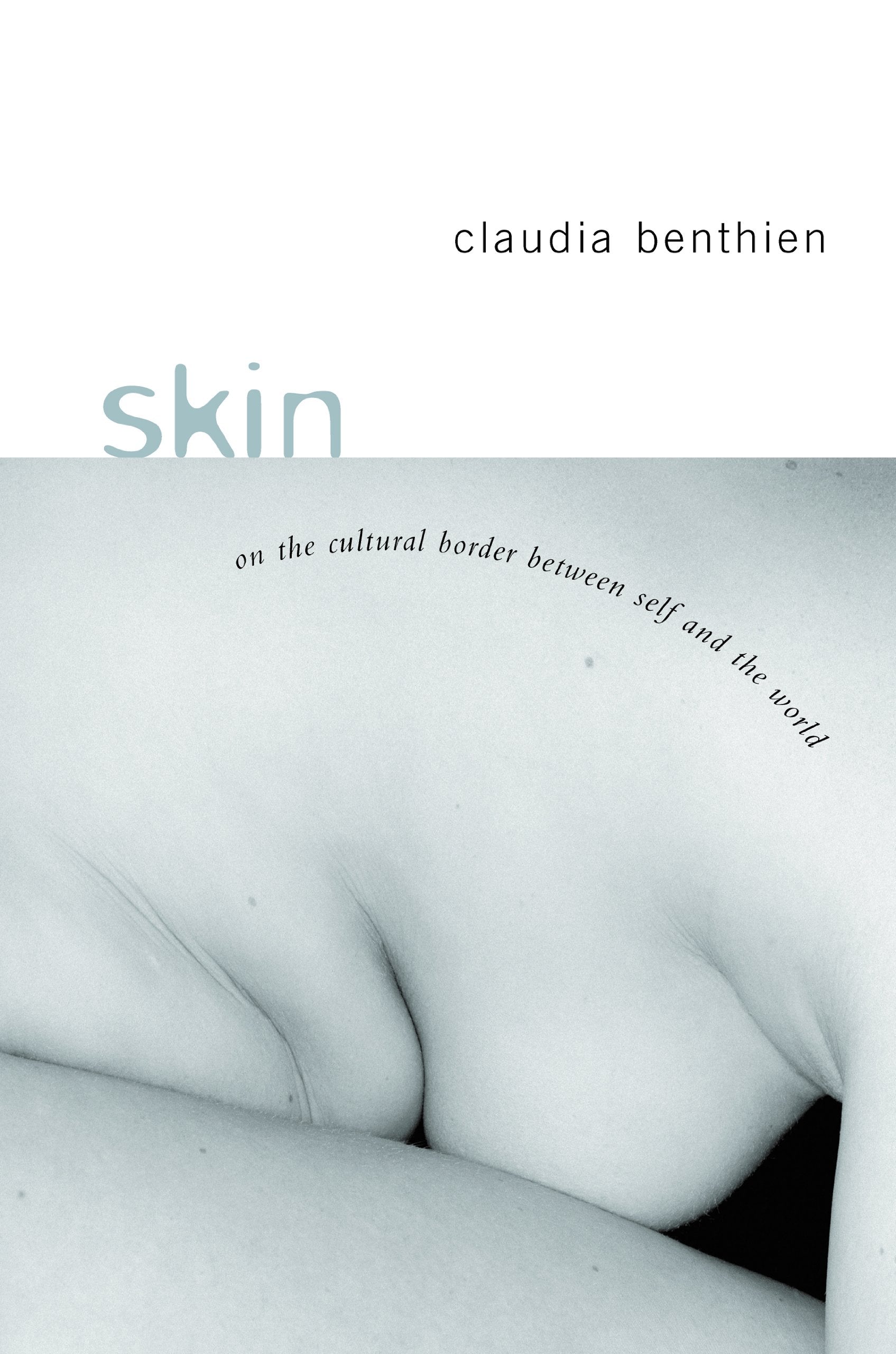 Skin: On The Cultural Border Between Self And World (European Perspectives) General education