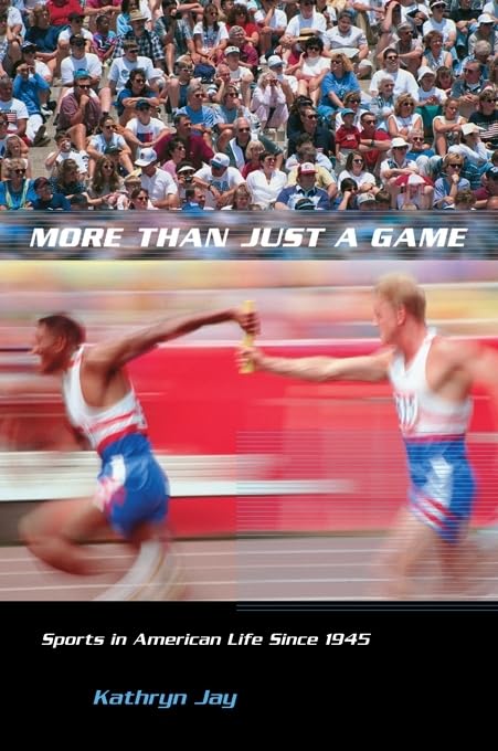 More Than Just a Game: Sports in American Life Since 1945 (Columbia Histories of Modern American Life) Business, Finance & Career