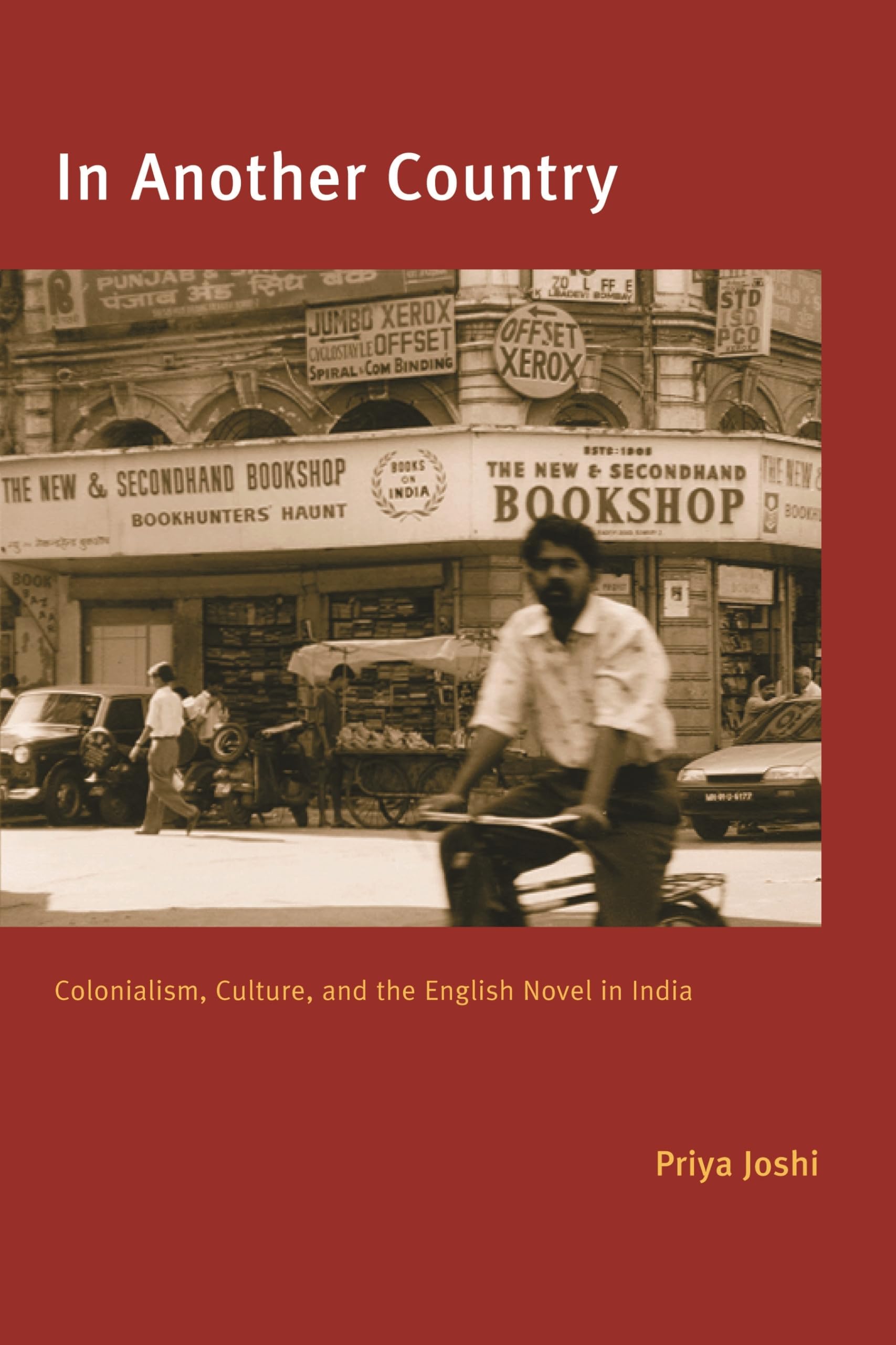 In Another Country: Colonialism, Culture, and the English Novel in India Social Sciences